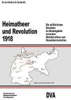 Portada de Heimatheer Und Revolution 1918: Die Milit&auml;rischen Gewalten Im Heimatgebiet Zwischen Oktoberreform Und Novemberrevolution