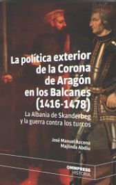 Portada de La política exterior de la Corona de Aragón en los Balcanes (1416-1478)