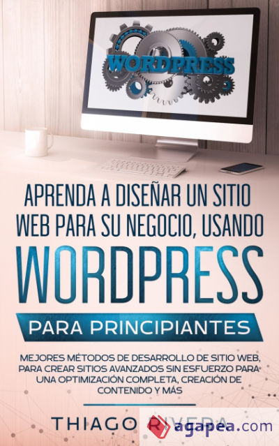 Aprenda a Diseñar un Sitio Web para Su Negocio, Usando WordPress para Principiantes