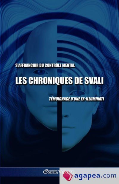 Les chroniques de Svali - S'affranchir du contrôle mental: Témoignage d'une ex-illuminati Les chroniques de Svali - S'affranchir du contrôle mental: Témoignage d'une ex-illuminati