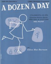 Portada de A DOZEN A DAY = UNA DOCENA AL DÍA. PIANO. LIBRO PRIMERO PREPARATORIO. EDICIÓN ES