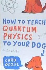 Portada de How to Teach Quantum Physics to Your Dog