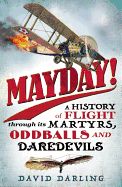 Portada de Mayday!: A History of Flight Through Its Martyrs, Oddballs, and Daredevils