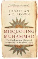 Portada de Misquoting Muhammad: The Challenge and Choices of Interpreting the Prophet's Legacy