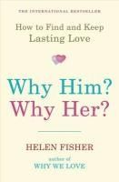 Portada de Why Him? Why Her?: How to Find and Keep Lasting Love
