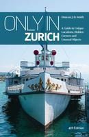 Portada de Only in Zurich: A Guide to Unique Locations, Hidden Corners and Unusual Objects