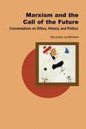 Portada de Marxism and the Call of the Future: Conversations on Ethics, History, and Politics