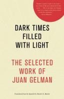 Portada de Dark Times Filled with Light: The Selected Work of Juan Gelman