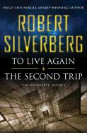 Portada de To Live Again and the Second Trip: The Complete Novels