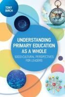 Portada de Understanding Primary Education as a Whole: Soci-Cultural Perspectives for Leaders