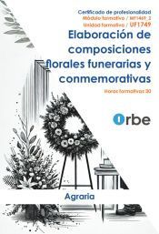 UF1749/MF1469_2. Elaboración de composiciones florales funerarias y conmemorativas. AGAJ0110 UF1749/MF1469_2. Elaboración de composiciones florales funerarias y conmemorativas. AGAJ0110