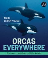 Portada de Orcas Everywhere: The Mystery and History of Killer Whales