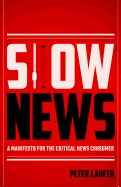 Portada de Slow News: A Manifesto for the Critical News Consumer