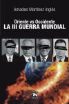 ORIENTE vs OCCIDENTE. La III Guerra Mundial