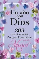 Portada de Un Año Con Dios: 365 Devocionales del Antiguo Testamento Para La Mujer / A Year with God