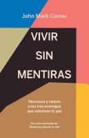 Portada de Vivir Sin Mentiras: Reconoce Y Resiste a Los Tres Enemigos Que Sabotean Tu Paz / Live No Lies: Resisting the World, the Flesh, and the Devil in the Mo