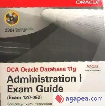 OCA Oracle Database 11g: Administrator I Exam Guide (Exam 1Z0-052) Book/CD Package