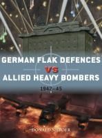 Portada de German Flak Defences Vs Allied Heavy Bombers: 1942-45