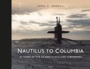 Portada de Nautilus to Columbia: 70 Years of the Us Navy's Nuclear Submarines