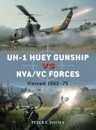 Portada de Uh-1 Huey Gunship Vs Nva/VC Forces: Vietnam 1962-75