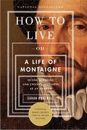 Portada de How to Live: Or a Life of Montaigne in One Question and Twenty Attempts at an Answer