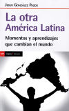 OTRA AMERICA LATINA, LA: Momentos y aprendizajes que cambian el mundo