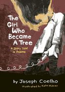 Portada de The Girl Who Became a Tree: A Story Told in Poems