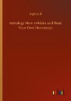 Portada de Astrology How to Make and Read Your Own Horoscope