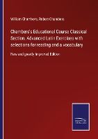 Portada de Chambers's Educational Course Classical Section. Advanced Latin Exercises with selections for reading and a vocabulary: New and greatly Improved Editi