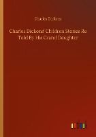 Portada de Charles Dickens' Children Stories Re Told By His Grand Daughter