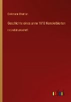 Portada de Geschichte eines anno 1813 Konskribierten: in Großdruckschrift