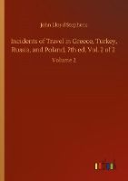 Portada de Incidents of Travel in Greece, Turkey, Russia, and Poland, 7th ed. Vol. 2 of 2: Volume 2