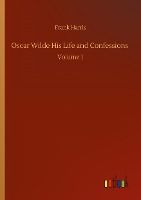 Portada de Oscar Wilde His Life and Confessions: Volume 1
