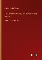Portada de The Complete Writings of Charles Dudley Warner: Volume 3 - in large print