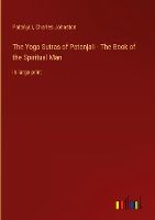 Portada de The Yoga Sutras of Patanjali - The Book of the Spiritual Man: in large print