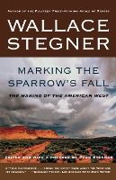 Portada de Marking the Sparrow's Fall: The Making of the American West
