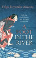Portada de A Foot in the River: Why Our Lives Change -- And the Limits of Evolution