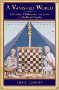 Portada de A Vanished World: Muslims, Christians, and Jews in Medieval Spain