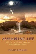 Portada de Assembling Life: How Can Life Begin on Earth and Other Habitable Planets?