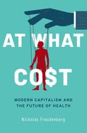 Portada de At What Cost: Modern Capitalism and the Future of Health