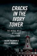 Portada de Cracks in the Ivory Tower: The Moral Mess of Higher Education