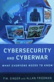 Portada de Cybersecurity and Cyberwar: What Everyone Needs to Know