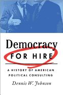 Portada de Democracy for Hire: A History of American Political Consulting