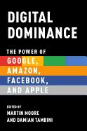 Portada de Digital Dominance: The Power of Google, Amazon, Facebook, and Apple
