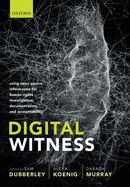 Portada de Digital Witness: Using Open Source Information for Human Rights Investigation, Documentation, and Accountability