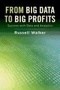 Portada de From Big Data to Big Profits: Success with Data and Analytics