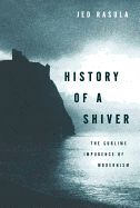 Portada de History of a Shiver: The Sublime Impudence of Modernism