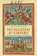 Portada de Humanism and Empire: The Imperial Ideal in Fourteenth-Century Italy