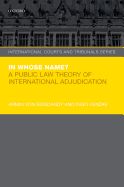 Portada de In Whose Name?: A Public Law Theory of International Adjudication