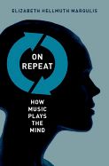 Portada de On Repeat: How Music Plays the Mind
